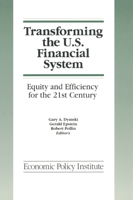 Transforming the U.S. Financial System: An Equitable and Efficient Structure for the 21st Century : An Equitable and Efficient Structure for the 21st Century, EPUB eBook