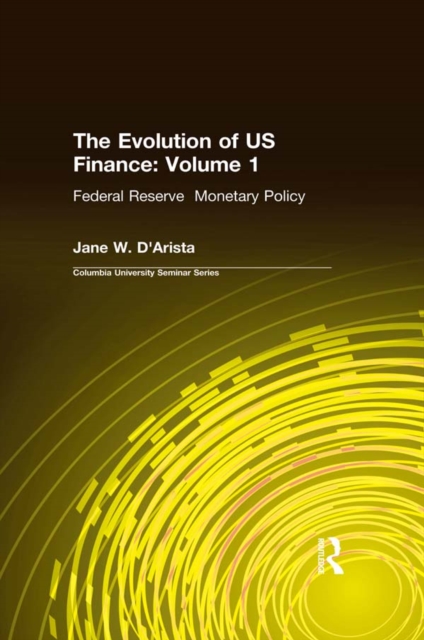 The Evolution of US Finance: v. 1: Federal Reserve Monetary Policy, 1915-35, EPUB eBook