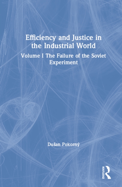 Efficiency and Justice in the Industrial World: v. 1: The Failure of the Soviet Experiment, EPUB eBook
