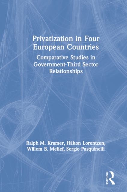 Privatization in Four European Countries : Comparative Studies in Government - Third Sector Relationships, PDF eBook