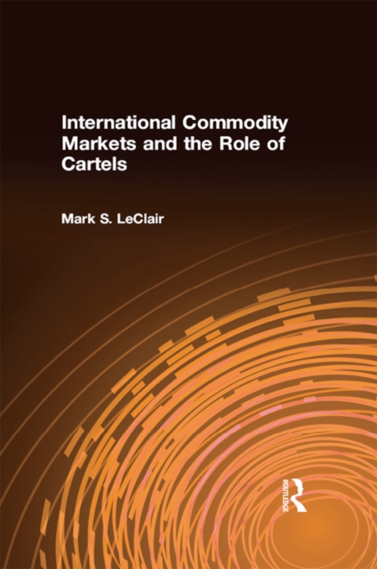 International Commodity Markets and the Role of Cartels, PDF eBook