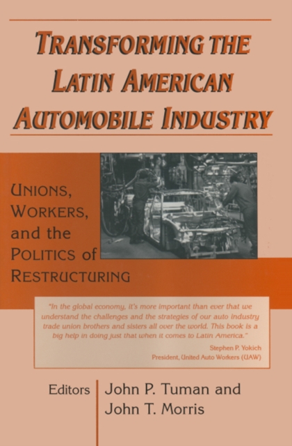 Transforming the Latin American Automobile Industry : Union, Workers and the Politics of Restructuring, PDF eBook