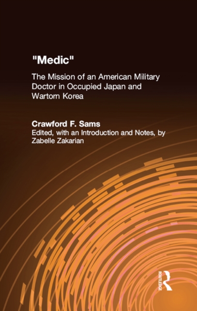 Medic : The Mission of an American Military Doctor in Occupied Japan and Wartorn Korea, EPUB eBook