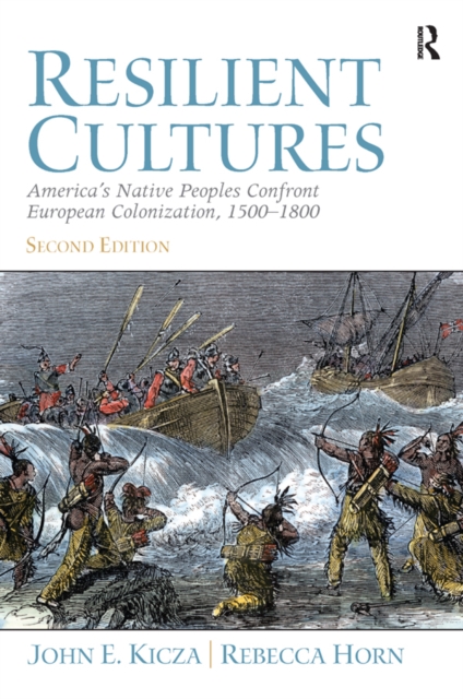 Resilient Cultures : America's Native Peoples Confront European Colonialization 1500-1800, PDF eBook