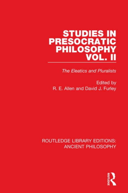 Studies in Presocratic Philosophy Volume 2 : The Eleatics and Pluralists, PDF eBook