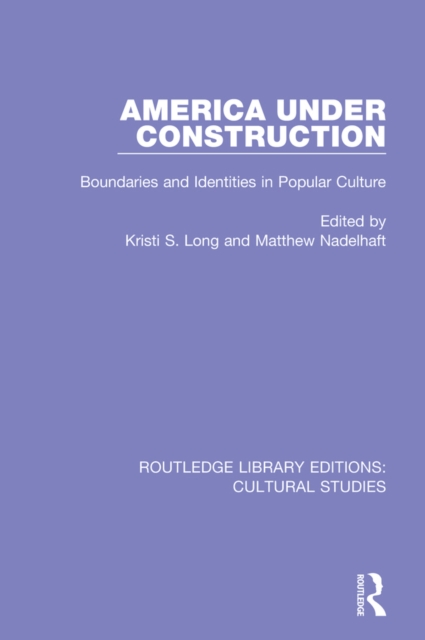 America Under Construction : Boundaries and Identities in Popular Culture, EPUB eBook