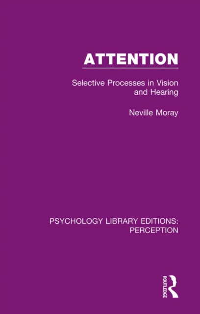 Attention : Selective Processes in Vision and Hearing, PDF eBook