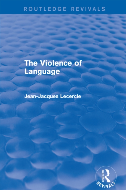 Routledge Revivals: The Violence of Language (1990), PDF eBook