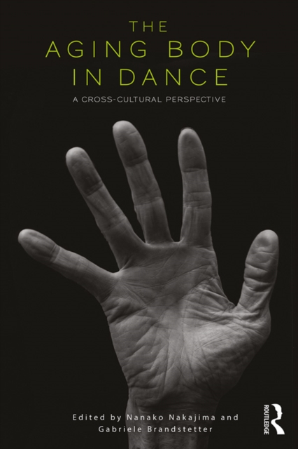 The Aging Body in Dance : A cross-cultural perspective, EPUB eBook
