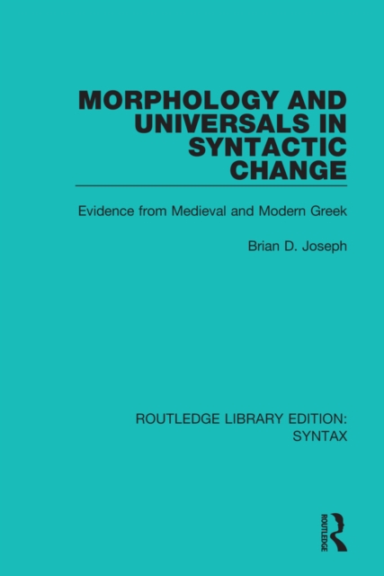 Morphology and Universals in Syntactic Change : Evidence from Medieval and Modern Greek, EPUB eBook