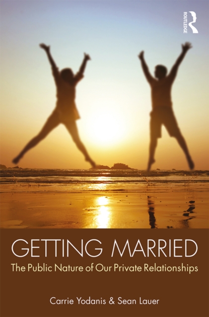 Getting Married : The Public Nature of Our Private Relationships, PDF eBook