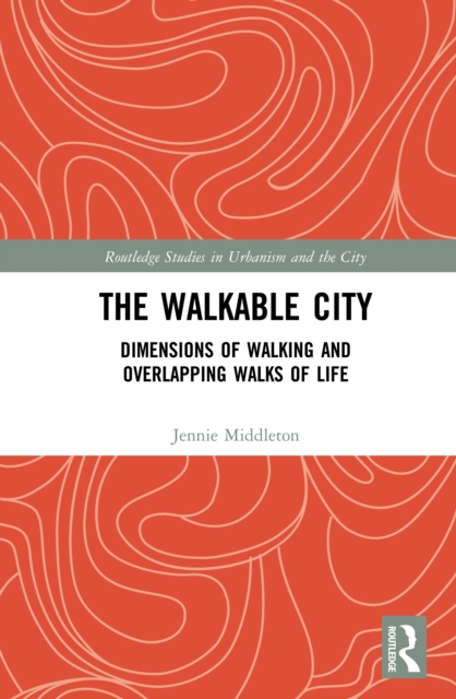 The Walkable City : Dimensions of Walking and Overlapping Walks of Life, EPUB eBook