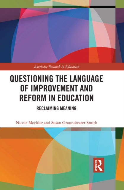 Questioning the Language of Improvement and Reform in Education : Reclaiming Meaning, EPUB eBook