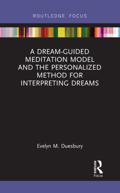 A Dream-Guided Meditation Model and the Personalized Method for Interpreting Dreams, PDF eBook