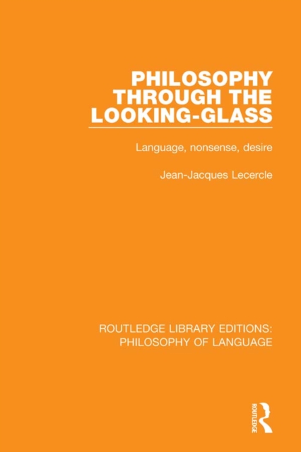 Philosophy Through The Looking-Glass : Language, Nonsense, Desire, PDF eBook