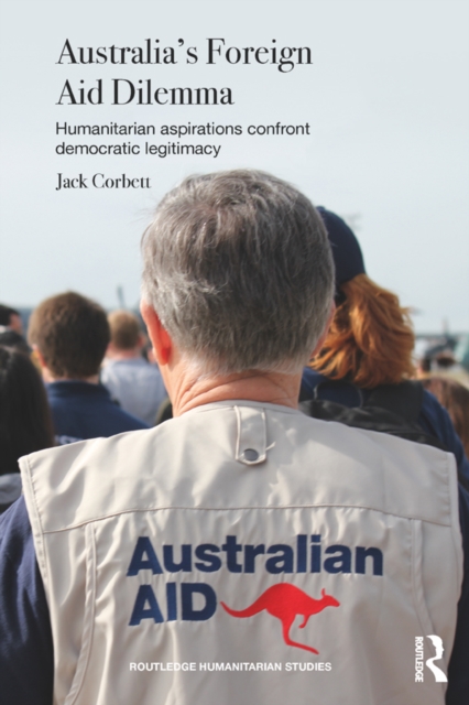 Australia's Foreign Aid Dilemma : Humanitarian aspirations confront democratic legitimacy, EPUB eBook
