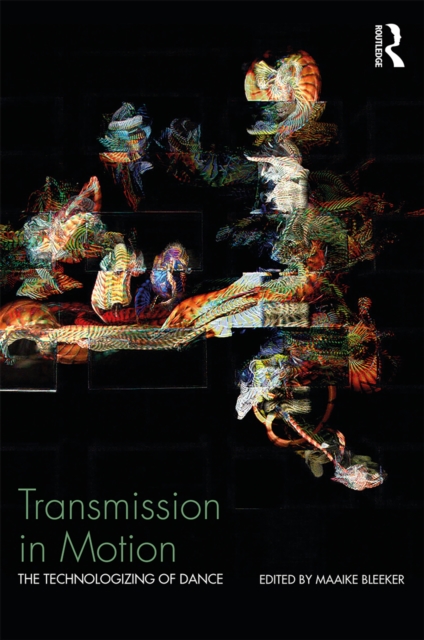 Transmission in Motion : The Technologizing of Dance, EPUB eBook
