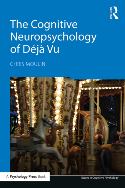 The Cognitive Neuropsychology of Deja Vu, PDF eBook