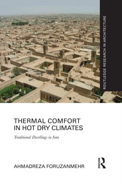 Thermal Comfort in Hot Dry Climates : Traditional Dwellings in Iran, PDF eBook