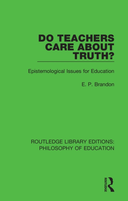 Do Teachers Care About Truth? : Epistemological Issues for Education, PDF eBook
