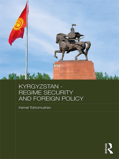 Kyrgyzstan - Regime Security and Foreign Policy, PDF eBook