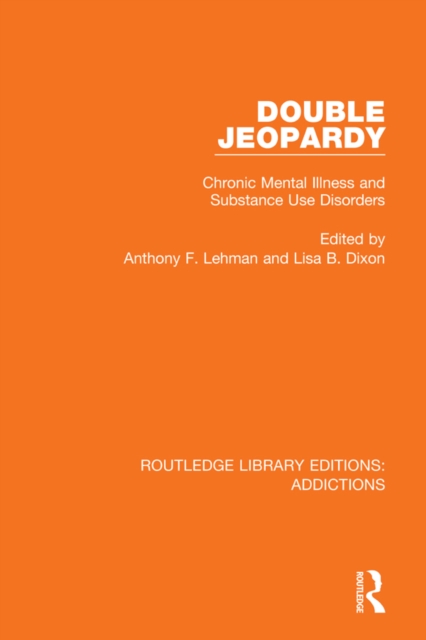 Double Jeopardy : Chronic Mental Illness and Substance Use Disorders, PDF eBook