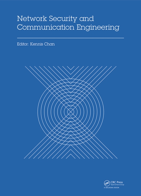 Network Security and Communication Engineering : Proceedings of the 2014 International Conference on Network Security and Communication Engineering (NSCE 2014), Hong Kong, December 25–26, 2014, PDF eBook