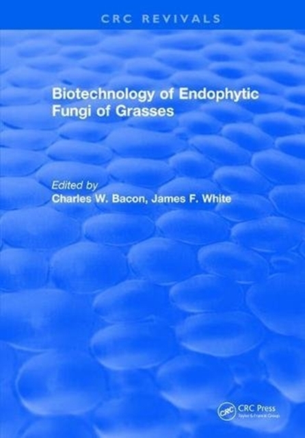 Biotechnology of Endophytic Fungi of Grasses, Hardback Book