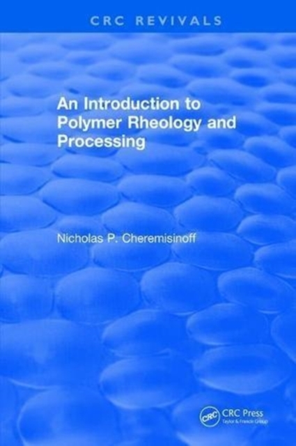 Introduction to Polymer Rheology and Processing, Hardback Book