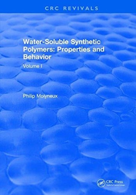 Water-Soluble Synthetic Polymers : Volume I: Properties and Behavior, Hardback Book