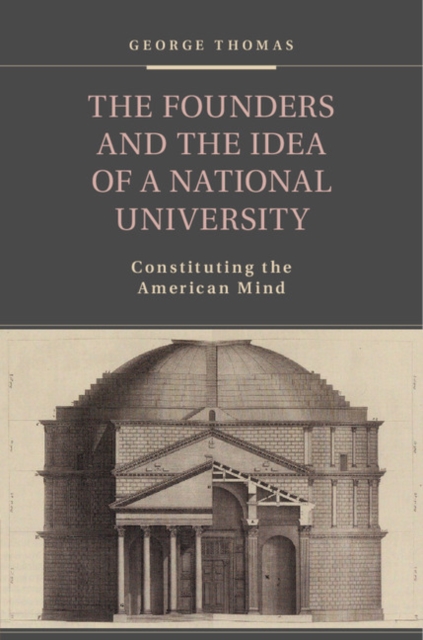 Founders and the Idea of a National University : Constituting the American Mind, EPUB eBook