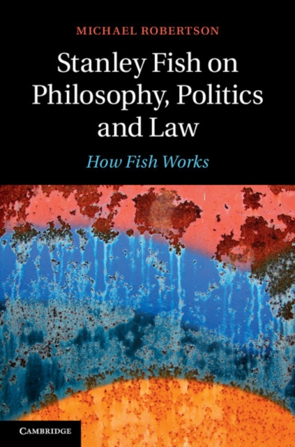 Stanley Fish on Philosophy, Politics and Law : How Fish Works, EPUB eBook