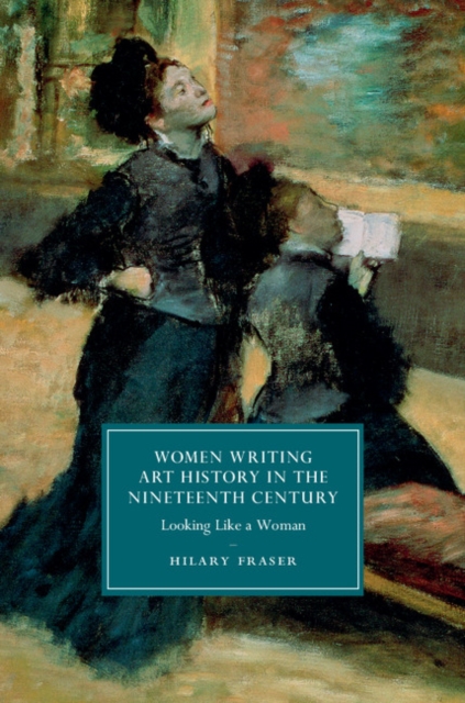 Women Writing Art History in the Nineteenth Century : Looking Like a Woman, EPUB eBook