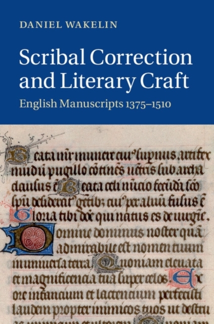 Scribal Correction and Literary Craft : English Manuscripts 1375-1510, PDF eBook