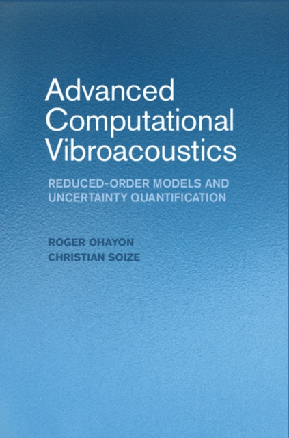 Advanced Computational Vibroacoustics : Reduced-Order Models and Uncertainty Quantification, PDF eBook