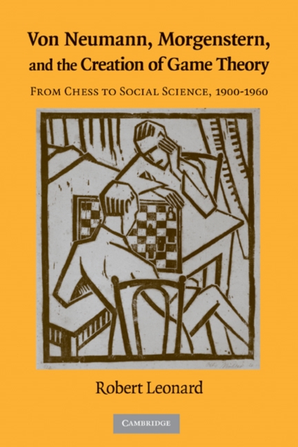 Von Neumann, Morgenstern, and the Creation of Game Theory : From Chess to Social Science, 1900-1960, EPUB eBook