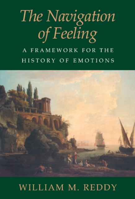 Navigation of Feeling : A Framework for the History of Emotions, EPUB eBook