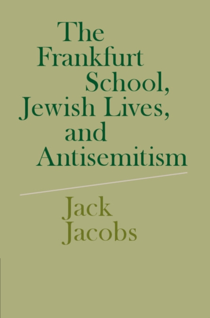 The Frankfurt School, Jewish Lives, and Antisemitism, PDF eBook