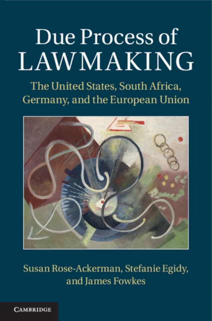 Due Process of Lawmaking : The United States, South Africa, Germany, and the European Union, EPUB eBook