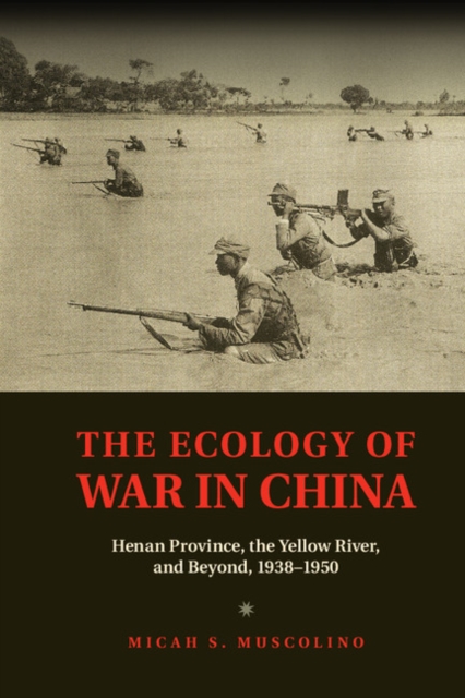 Ecology of War in China : Henan Province, the Yellow River, and Beyond, 1938-1950, EPUB eBook