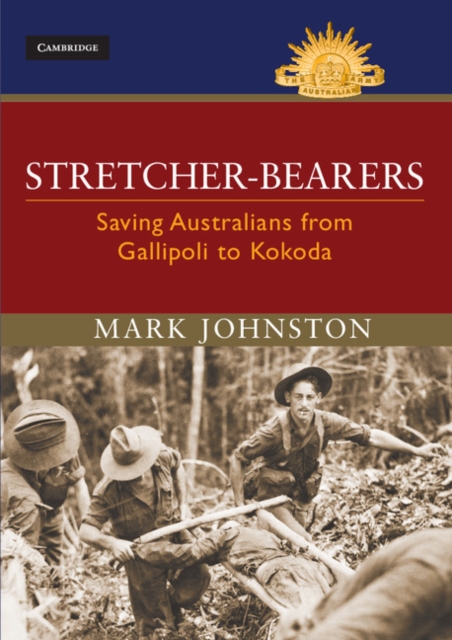 Stretcher-bearers : Saving Australians from Gallipoli to Kokoda, EPUB eBook