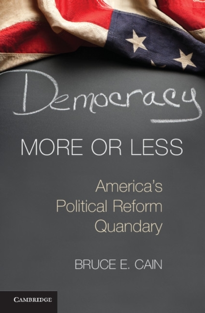 Democracy More or Less : America's Political Reform Quandary, PDF eBook