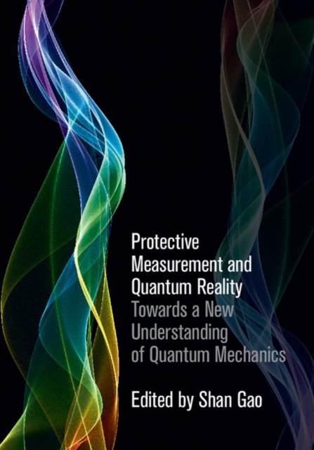Protective Measurement and Quantum Reality : Towards a New Understanding of Quantum Mechanics, PDF eBook