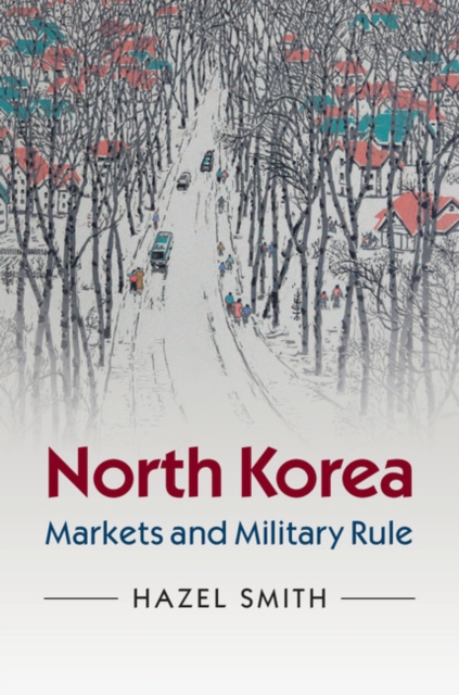 North Korea : Markets and Military Rule, EPUB eBook