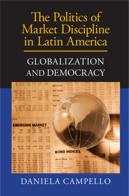 Politics of Market Discipline in Latin America : Globalization and Democracy, PDF eBook