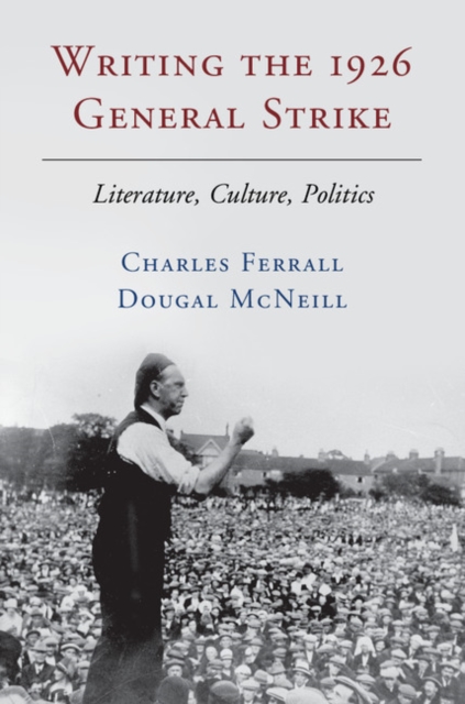Writing the 1926 General Strike : Literature, Culture, Politics, PDF eBook