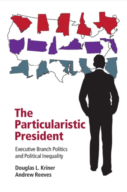 Particularistic President : Executive Branch Politics and Political Inequality, EPUB eBook