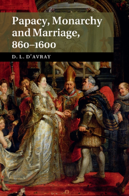 Papacy, Monarchy and Marriage 860-1600, EPUB eBook