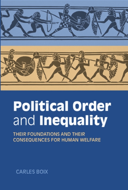 Political Order and Inequality : Their Foundations and their Consequences for Human Welfare, EPUB eBook