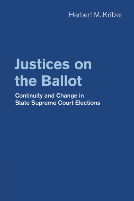 Justices on the Ballot : Continuity and Change in State Supreme Court Elections, EPUB eBook